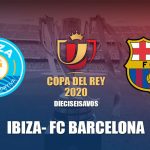 EN VIVO: Alineaciones de Ibiza y Barcelona por Copa del Rey